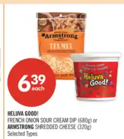 Shoppers Drug Mart HELUVA GOOD! FRENCH ONION SOUR CREAM DIP (680g) or ARMSTRONG SHREDDED CHEESE (320g) offer