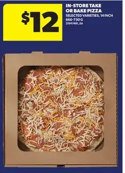 Real Canadian Superstore IN-STORE TAKE OR BAKE PIZZA, 14 INCH 660-730 G offer