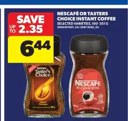 Real Canadian Superstore NESCAFÉ OR TASTERS CHOICE INSTANT COFFEE, 100-351 G offer