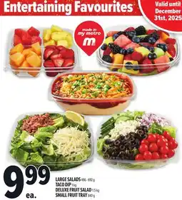 Metro LARGE SALADS 466 - 692 G TACO DIP 1 KG DELUXE FRUIT SALAD 1.5 KG SMALL FRUIT TRAY 840 G offer