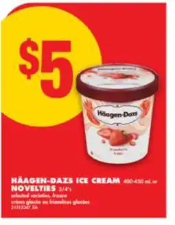 No Frills HÄAGEN-DAZS ICE CREAM, 400-450 ML OR NOVELTIES, 3/4' S offer