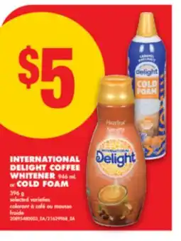 No Frills INTERNATIONAL DELIGHT COFFEE WHITENER 946 ML OR COLD FOAM 396 G offer
