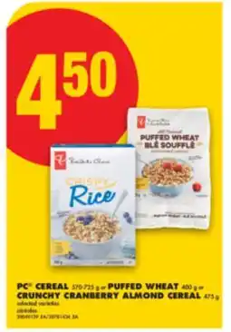 No Frills PC CEREAL, 570-725 G OR PUFFED WHEAT, 400 G OR CRUNCHY CRANBERRY ALMOND CEREAL, 475 G offer