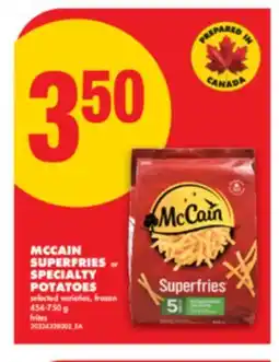 No Frills MCCAIN SUPERFRIES OR SPECIALTY POTATOES, 454-750 g offer