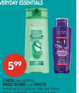 Pharmaprix L'ORÉAL HAIR EXPERTISE, WHOLE BLENDS or FRUCTIS Hair Care Products offer