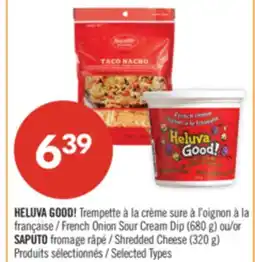 Pharmaprix HELUVA GOOD! French Onion Sour Cream Dip (680 g) or SAPUTO Shredded Cheese (320 g) offer