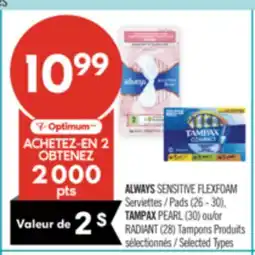Pharmaprix ALWAYS SENSITIVE FLEXFOAM Pads (26 - 30), TAMPAX PEARL (30) or RADIANT (28) Tampons offer
