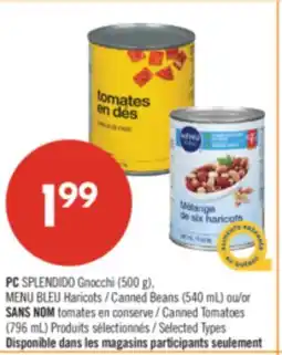 Pharmaprix PC SPLENDIDO Gnocchi (500 g), BLUE MENU Canned Beans (540 mL) or NO NAME Canned Tomatoes (796 mL) offer