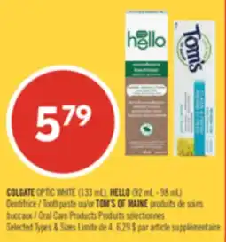 Pharmaprix COLGATE OPTIC WHITE (133 mL), HELLO (82 mL – 98 mL) Toothpaste and TOM'S OF MAINE products offer