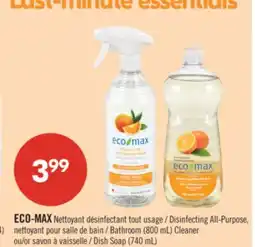 Pharmaprix ECO-MAX Disinfecting All-Purpose, Bathroom (800 mL) Cleaner or Dish Soap (740 mL) offer
