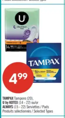 Pharmaprix TAMPAX Tampons (20), U by KOTEX (14 - 22) or ALWAYS (15 - 22) Pads offer
