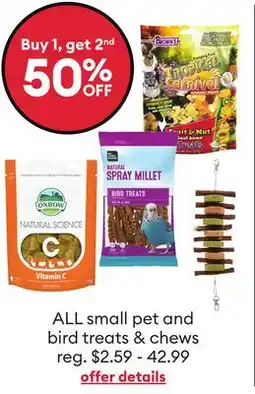 Petsmart Buy 1, get 2nd 50% off ALL small pet and bird treats & chews offer