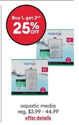 Petsmart Buy 1, get 2nd 25% off aquatic media offer