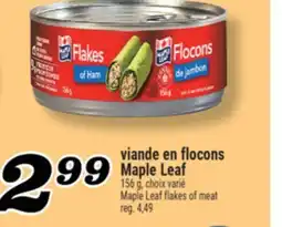 Marché Richelieu VIANDE EN FLOCONS MAPLE LEAF | MAPLE LEAF FLAKES OF MEAT offer