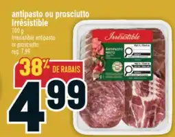 Marché Adonis Antipasto ou prosciutto Irrésistible | Irrésistible antipasto or prosciutto offer