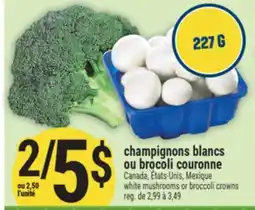 Marché Adonis Champignons Blancs ou Brocoli Couronne | White Mushrooms or Broccoli Crowns offer