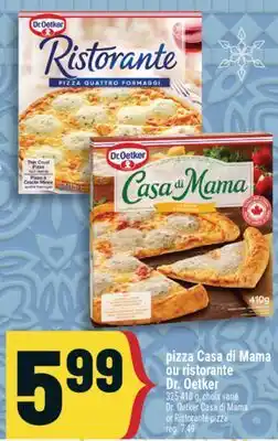 Marché Adonis PIZZA CASA DI MAMA OU RISTORANTE DR. OETKER | DR. OETKER CASA DI MAMA OR RISTORANTE PIZZA offer