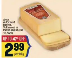 Marché Adonis Alexis de Portneuf Raclette, St-Raymond or Pacific Rock cheese offer