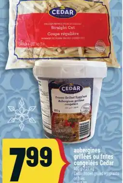 Marché Adonis Aubergines grillées ou frites congelées Cedar | Cedar frozen grilled eggplants or fries offer