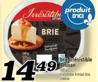 Marché Richelieu BRIE IRRÉSISTIBLE ARTISAN | IRRÉSISTIBLE ARTISAN BRIE CHEESE offer