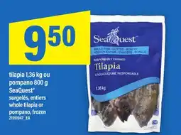 Maxi TILAPIA 1,36 KG OU POMPANO 800 G SEAQUEST SURGELÉS, ENTIERS | WHOLE TILAPIA OR POMPANO, FROZEN offer