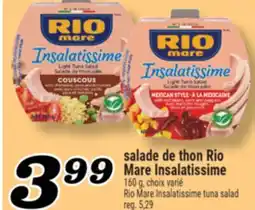 Marché Richelieu SALADE DE THON RIO MARE INSALATISSIME | RIO MARE INSALATISSIME TUNA SALAD offer
