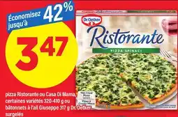 Maxi PIZZA RISTORANTE OU CASA DI MAMA, 320-410 G OU BÂTONNETS À L'AIL GIUSEPPE 317 G DR. OETKER offer