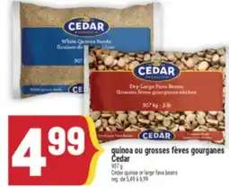 Marché Adonis QUINOA OU GROSSES FÈVES GOURGANES CEDAR | CEDAR QUINOA OR LARGE FAVA BEANS offer