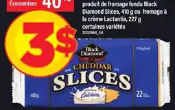Maxi PRODUIT DE FROMAGE FONDU BLACK DIAMOND SLICES, 410 G OU FROMAGE À LA CRÈME LACTANTIA, 227 G offer