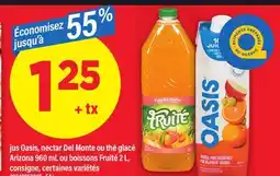 Maxi JUS OASIS, NECTAR DEL MONTE OU THÉ GLACÉ ARIZONA 960 ML OU BOISSONS FRUITÉ 2 L offer