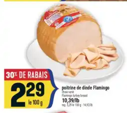 Marché Adonis POITRINE DE DINDE FLAMINGO | FLAMINGO TURKEY BREAST offer