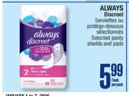 Jean Coutu ALWAYS Discreet Selected panty shields and pads offer
