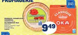 Marché Bonichoix AGROPUR FROMAGE CHAMPFLEURY VAUDREUIL (180 g) OR FROMAGE OKA CHEESE offer
