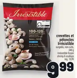 Metro CREVETTES ET PÉTONCLES IRRÉSISTIBLE | IRRÉSISTIBLE FROZEN SHRIMP & SCALLOPS offer