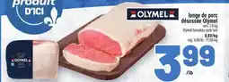 Metro LONGE DE PORC DÉSOSSÉE OLYMEL | OLYMEL BONELESS PORK LOIN offer