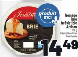 Metro FROMAGE BRIE IRRÉSISTIBLE ARTISAN | IRRÉSISTIBLE ARTISAN BRIE CHEESE offer