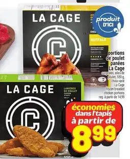 Metro PORTIONS DE POULET PANÉES LA CAGE |LA CAGE FROZEN BREADED CHICKEN PORTIONS offer