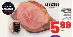 Metro DEMI ÉPAULE DE PORC PICNIC LEVESQUE | LEVESQUE PICNIC PORK HALF SHOULDER offer