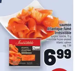 Metro SAUMON ATLANTIQUE FUMÉ IRRÉSISTIBLE | IRRÉSISTIBLE FROZEN SMOKED ATLANTIC SALMON offer