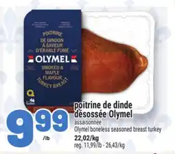 Metro POITRINE DE DINDE DÉSOSSÉE OLYMEL | OLYMEL BONELESS SEASONED BREAST TURKEY offer