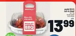 Metro POULET B.B.Q CUIT ET CHAUD | HOT AND COOKED B.B.Q CHICKEN offer
