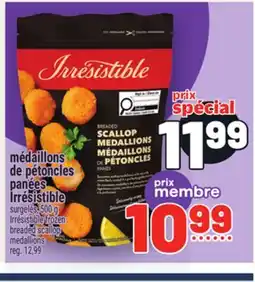 Metro MÉDAILLONS DE PÉTONCLES PANÉES IRRÉSISTIBLE | IRRÉSISTIBLE FROZEN BREADED SCALLOP MEDALLIONS offer