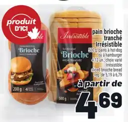 Metro PAIN BRIOCHE TRANCHÉ IRRÉSISTIBLE | IRRÉSISTIBLE SLICED BRIOCHE BREAD offer