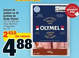 Super C ÉMINCÉ DE JAMBON OU DE POITRINE DE DINDE OLYMEL | OLYMEL SHAVED HAM OR TURKEY BREAST offer