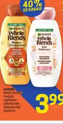 Uniprix GARNIER WHOLE BLENDS Produits capillaires sélectionnés/Selected hair products offer