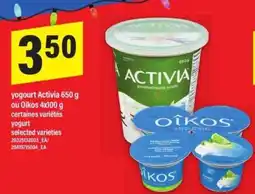 Maxi yogourt Activia 650 g ou Oikos 4x100 g offer