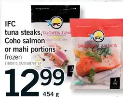 Fortinos IFC TUNA STEAKS, COHO SALMON OR MAHI PORTIONS, 454 G offer
