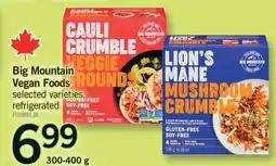 Fortinos BIG MOUNTAIN VEGAN FOODS, 300-400 G offer