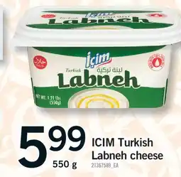 Fortinos ICIM TURKISH LABNEH CHEESE, 550 G offer