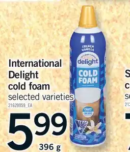 Fortinos INTERNATIONAL DELIGHT COLD FOAM, 396 G offer